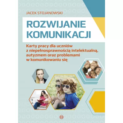 Rozwijanie komunikacji. Rozwijanie komunikacji i kompetencji spo�ecznych - Jacek  Stojanowski