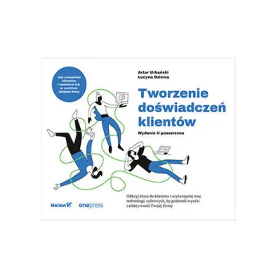 Tworzenie do�wiadcze� klient�w. Wydanie II poszerzone - Artur Urba�ski