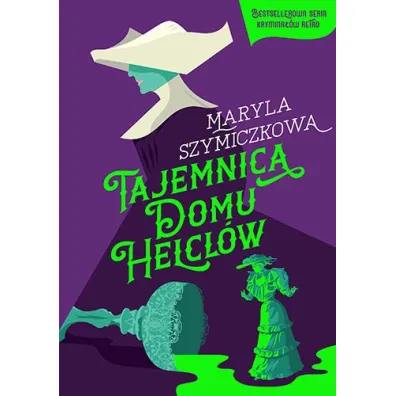 Tajemnica domu Helcl�w. �ledztwa profesorowej Szczupaczy�skiej. Tom 1