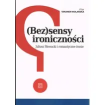 (Bez)sensy ironiczno�ci. Juliusz S�owacki i romantyczne ironie