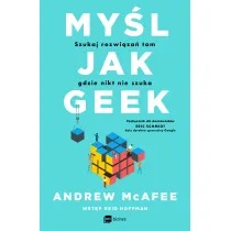 My�l jak geek. Szukaj rozwi�za� tam, gdzie nikt nie szuka
