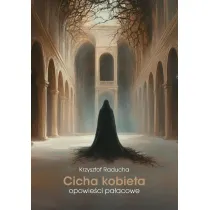 Cicha kobieta. Opowie�ci pa�acowe