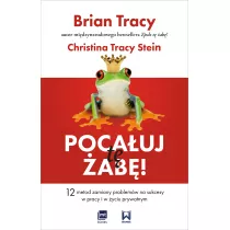 Pocauj t ab! 12 metod zamiany problemw na sukcesy w pracy i w yciu prywatnym