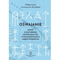 Oswajanie. Szkice z kulturowej historii Ba�tyku...