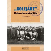 `Kolejarz` Koluszkowska Si�a 1925-2025