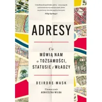 Adresy. Co m�wi� nam o to�samo�ci, statusie i w�adzy
