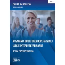 Wyzwania Opieki Oko�ooperacyjnej Uj�cie Interdyscyplinarne Opieka Przedoperacyjna Tom 1
