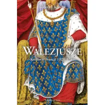 Walezjusze. Kr�lowie Francji 1328-1589