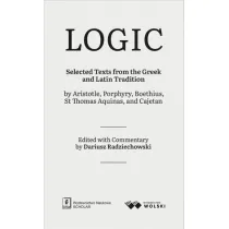 LOGIC. Selected Texts from the Greek and Latin Tradition by Aristotle, Porphyry, Boethius, St Thomas Aquinas, and Cajetan
