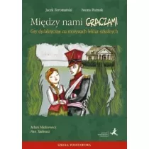 Midzy nami graczami. Pan Tadeusz. Gry dydaktyczne na motywach lektur szkolnych