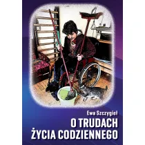 O trudach �ycia codziennego