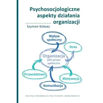 Psychosocjologiczne aspekty dzia�ania organizacji