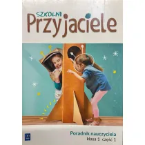 Szkolni przyjaciele. Poradnik nauczyciela. Klasa 1. Cz�� 1
