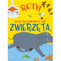 Rety! Jakie niesamowite s� zwierz�ta