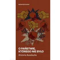 Historia Karabachu. O pa�stwie, kt�rego nie by�o