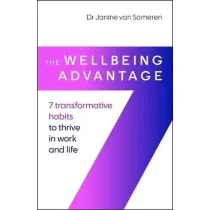 The Wellbeing Advantage. 7 transformative habits to thrive in work and life
