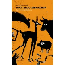 B�g i Jego mena�eria.�Summa zooteologiczna