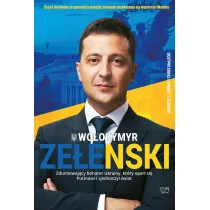 Ze�enski. Zdumiewaj�cy bohater Ukrainy, kt�ry opar� si� Putinowi i zjednoczy� �wiat