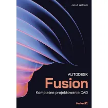 Autodesk Fusion. Kompletne projektowanie CAD