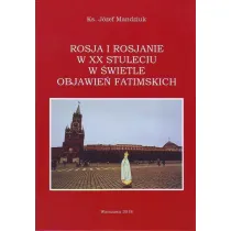 Rosja i Rosjanie w XX stuleciu w �wietle objawie� fatimskich
