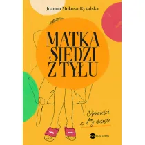 Matka siedzi z ty�u. Opowie�ci z d**y wzi�te