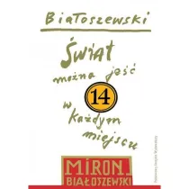 �wiat mo�na je�� w ka�dym miejscu. Bia�oszewski utwory zebrane. Tom 14