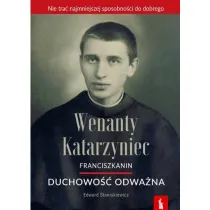 Wenanty Katarzyniec. Duchowo�� odwa�na