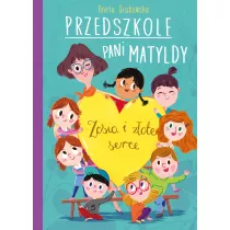 Przedszkole pani Matyldy. Zosia i zote serce