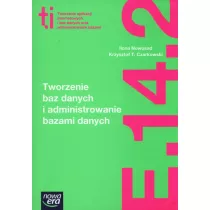 Tworzenie baz danych i administrowanie bazami danych (E.14.2.). Podr�cznik do kszta�cenia w zawodzie technik informatyk