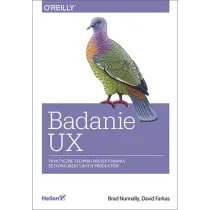 Badanie UX. Praktyczne techniki projektowania bezkonkurencyjnych produkt�w