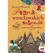 Pomruk wroc�awskich salon�w czyli zapiski kulturalnego doktora. Cz�� 2