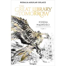 The Great Library of Tomorrow. Ksi�ga M�dro�ci. Tom 1