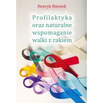 Profilaktyka oraz naturalne wspomaganie walki z rakiem
