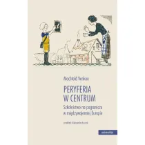 Peryferia w centrum. Szkolnictwo na pograniczu w mi�dzywojennej Europie