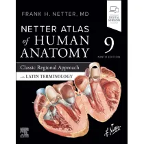 Netter Atlas of Human Anatomy. Classic Regional Approach with Latin Terminology
