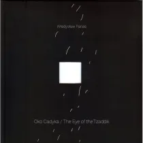 Oko Cadyka / The Eye of the Tzaddik