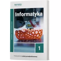 Informatyka 1. Podrcznik. Zakres rozszerzony. Szkoy ponadpodstawowe