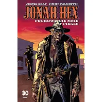 Pochowajcie mnie w piekle. Jonah Hex. Tom 11