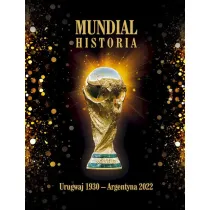 Mundial. Historia od Urugwaju 1930 do Argentyna 2022