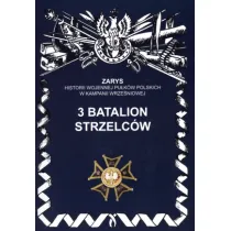 3 Batalion Strzelc�w Zarys Historii Wojennej Pu�k�w Polskich w Kampanii Wrze�niowej