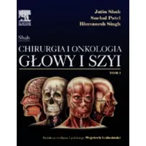 Chirurgia i onkologia g�owy i szyi. Tom 1