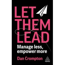 Let Them Lead. Manage less, empower more