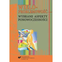 Wieloproblemowo�� wybrane aspekty ponowoczesno�ci