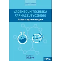Zadania egzaminacyjne.Vademecum Technika Farmaceutycznego. Tom 2