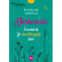 Doskona�a. Przewodnik dla nieperfekcyjnych kobiet