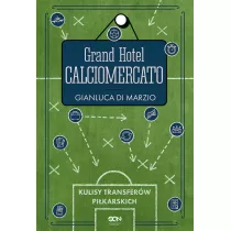 Grand Hotel Calciomercato. Kulisy transferw pikarskich