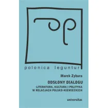 Ods�ony dialogu. Literatura, kultura i polityka w relacjach polsko-niemieckich
