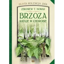 Brzoza ratuje w chorobie. Zota kolekcja zi. Tom 2