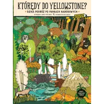 Kt�r�dy do Yellowstone? Dzika podr� po parkach narodowych. Format podr�czny