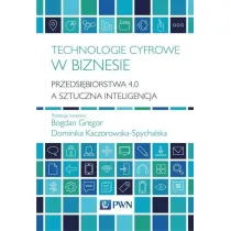 Technologie cyfrowe w biznesie. Przedsi�biorstwa 4.0 a sztuczna inteligencja